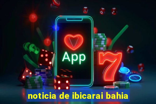 noticia de ibicarai bahia